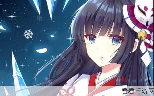 探秘雪女平安庆典京都局，精彩语录大揭秘